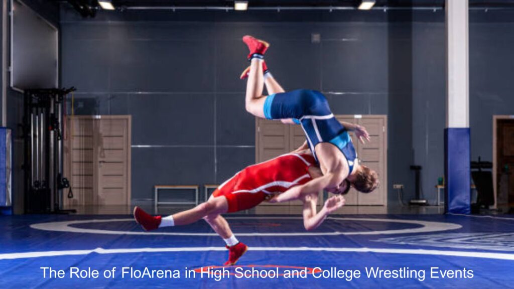 The Role of FloArena in High School and College Wrestling Events