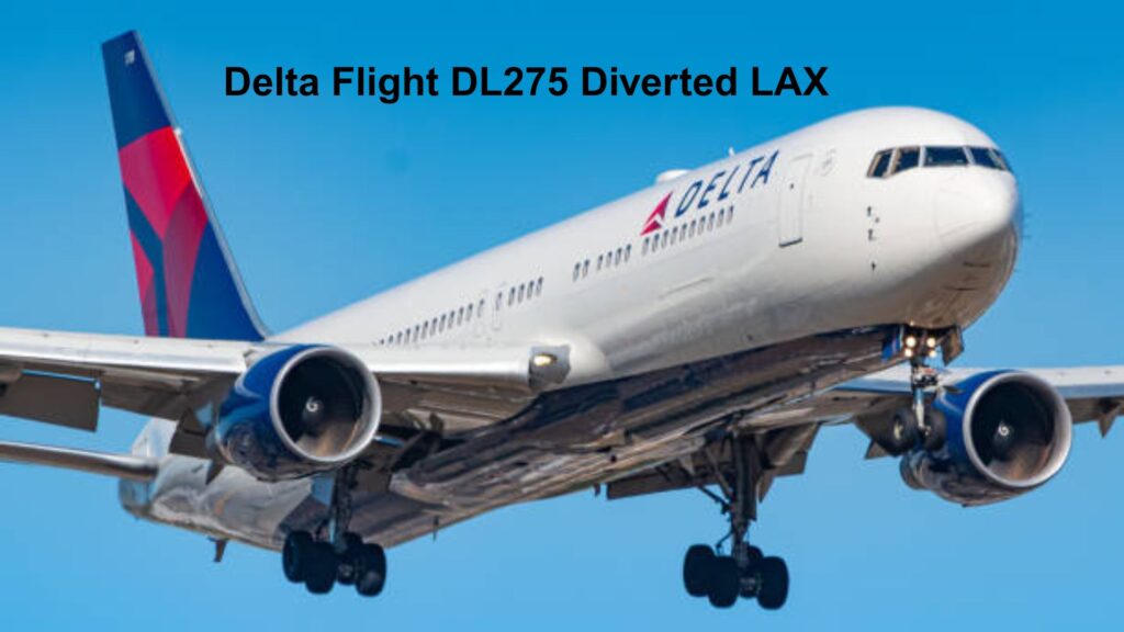 Delta Flight DL275 Diverted LAX – Passenger Experiences and Reactions