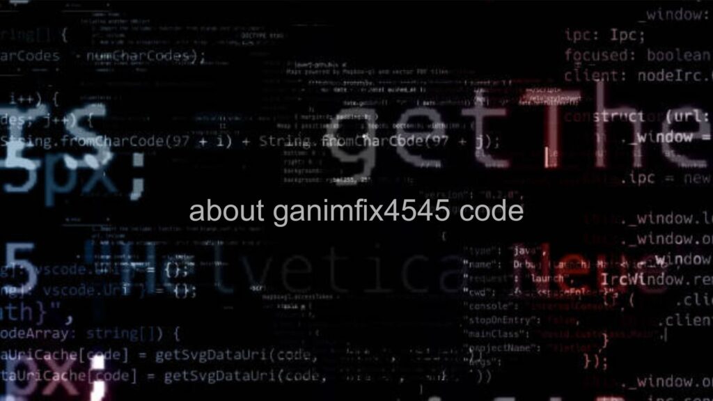Everything You Need to Know About Ganimfix4545 Code
